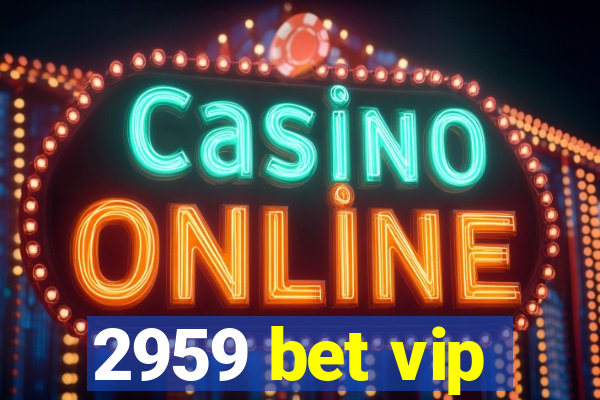 2959 bet vip